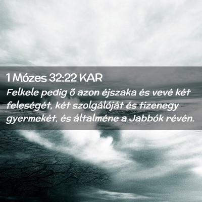 Picture 02 - 1 Mózes 32:22 KAR - Felkele pedig õ azon éjszaka és vevé két - Bible Verse Picture