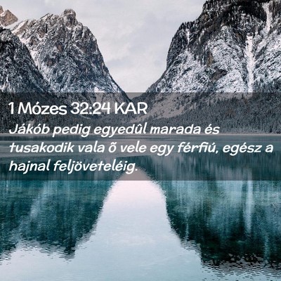 Picture 02 - 1 Mózes 32:24 KAR - Jákób pedig egyedûl marada és tusakodik vala - Bible Verse Picture
