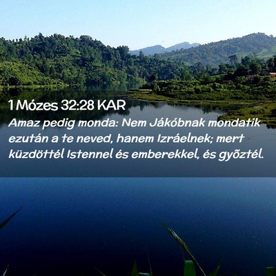 Picture 02 - 1 Mózes 32:28 KAR - Amaz pedig monda: Nem Jákóbnak mondatik ezután - Bible Verse Picture