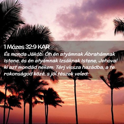 Picture 02 - 1 Mózes 32:9 KAR - És monda Jákób: Óh én atyámnak Ábrahámnak - Bible Verse Picture
