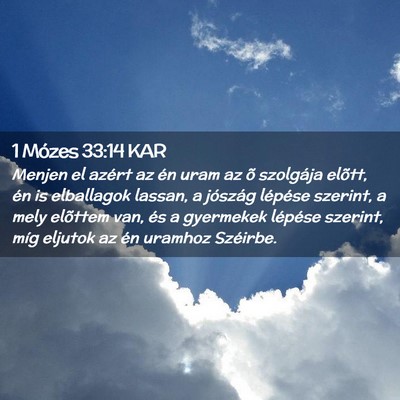 Picture 02 - 1 Mózes 33:14 KAR - Menjen el azért az én uram az õ szolgája - Bible Verse Picture