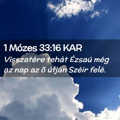 Picture 02 - 1 Mózes 33:16 KAR - Visszatére tehát Ézsaú még az nap az õ - Bible Verse Picture