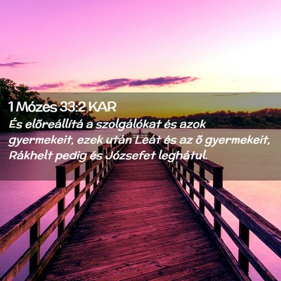 Picture 02 - 1 Mózes 33:2 KAR - És elõreállítá a szolgálókat és azok - Bible Verse Picture