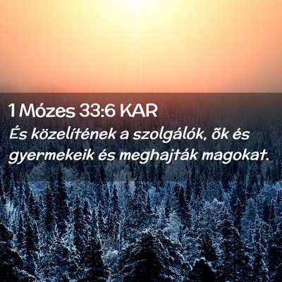 Picture 02 - 1 Mózes 33:6 KAR - És közelítének a szolgálók, õk és - Bible Verse Picture