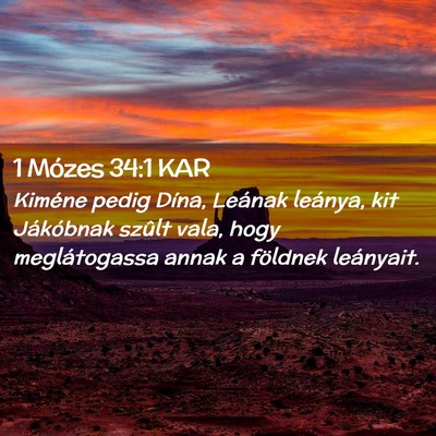 Picture 02 - 1 Mózes 34:1 KAR - Kiméne pedig Dína, Leának leánya, kit - Bible Verse Picture