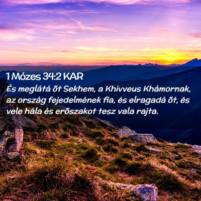 Picture 02 - 1 Mózes 34:2 KAR - És meglátá õt Sekhem, a Khivveus Khámornak, - Bible Verse Picture