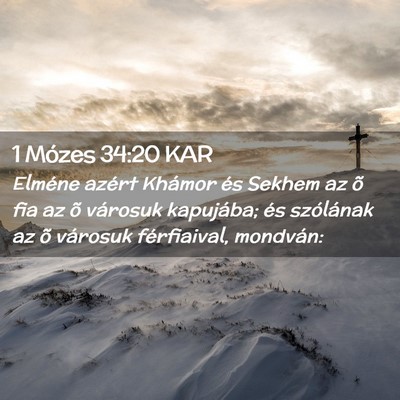 Picture 02 - 1 Mózes 34:20 KAR - Elméne azért Khámor és Sekhem az õ fia az õ - Bible Verse Picture