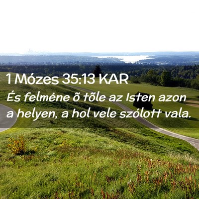 Picture 02 - 1 Mózes 35:13 KAR - És felméne õ tõle az Isten azon a helyen, a - Bible Verse Picture