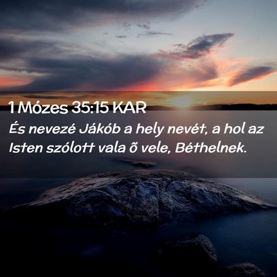 Picture 02 - 1 Mózes 35:15 KAR - És nevezé Jákób a hely nevét, a hol az Isten - Bible Verse Picture