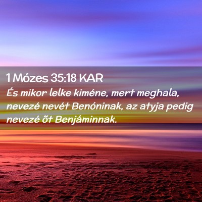 Picture 02 - 1 Mózes 35:18 KAR - És mikor lelke kiméne, mert meghala, nevezé - Bible Verse Picture