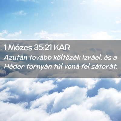 Picture 02 - 1 Mózes 35:21 KAR - Azután tovább költözék Izráel, és a Héder - Bible Verse Picture
