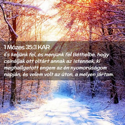 Picture 02 - 1 Mózes 35:3 KAR - És keljünk fel, és menjünk fel Béthelbe, - Bible Verse Picture