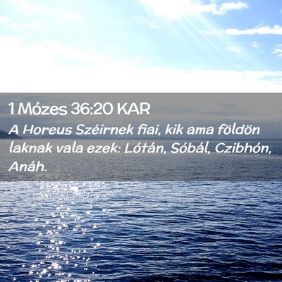 Picture 02 - 1 Mózes 36:20 KAR - A Horeus Széirnek fiai, kik ama földön laknak - Bible Verse Picture