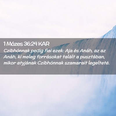 Picture 02 - 1 Mózes 36:24 KAR - Czibhónnak pedig fiai ezek: Aja és Anáh, az az - Bible Verse Picture