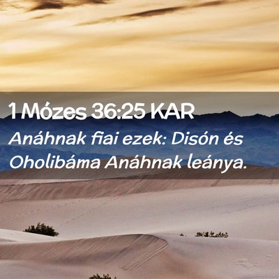 Picture 02 - 1 Mózes 36:25 KAR - Anáhnak fiai ezek: Disón és Oholibáma - Bible Verse Picture