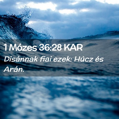 Picture 02 - 1 Mózes 36:28 KAR - Disánnak fiai ezek: Húcz és - Bible Verse Picture