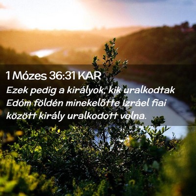 Picture 02 - 1 Mózes 36:31 KAR - Ezek pedig a királyok, kik uralkodtak Edóm - Bible Verse Picture