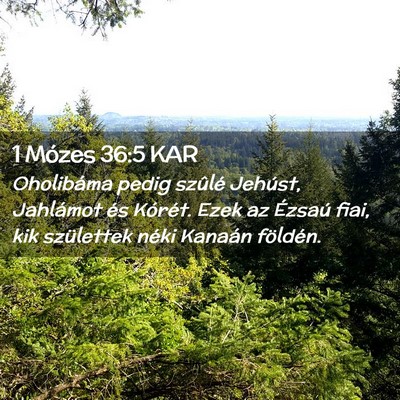 Picture 02 - 1 Mózes 36:5 KAR - Oholibáma pedig szûlé Jehúst, Jahlámot és - Bible Verse Picture