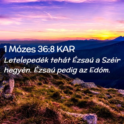 Picture 02 - 1 Mózes 36:8 KAR - Letelepedék tehát Ézsaú a Széir hegyén. - Bible Verse Picture