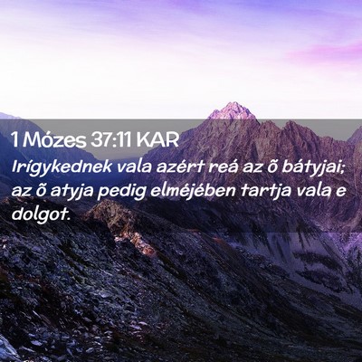 Picture 02 - 1 Mózes 37:11 KAR - Irígykednek vala azért reá az õ bátyjai; az - Bible Verse Picture