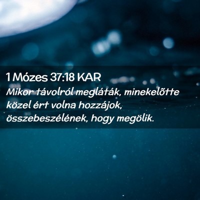 Picture 02 - 1 Mózes 37:18 KAR - Mikor távolról megláták, minekelõtte közel - Bible Verse Picture