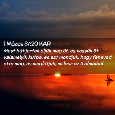 Picture 02 - 1 Mózes 37:20 KAR - Most hát jertek öljük meg õt, és vessük õt - Bible Verse Picture