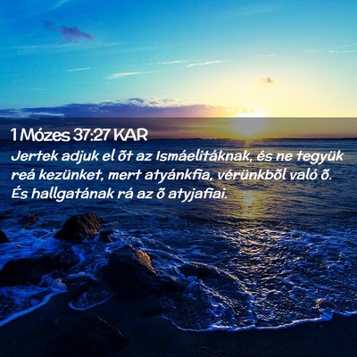 Picture 02 - 1 Mózes 37:27 KAR - Jertek adjuk el õt az Ismáelitáknak, és ne - Bible Verse Picture