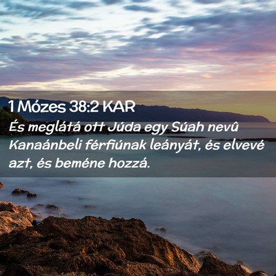 Picture 02 - 1 Mózes 38:2 KAR - És meglátá ott Júda egy Súah nevû - Bible Verse Picture