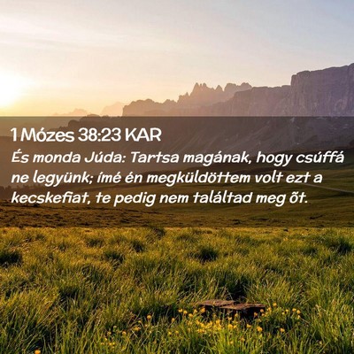 Picture 02 - 1 Mózes 38:23 KAR - És monda Júda: Tartsa magának, hogy csúffá - Bible Verse Picture