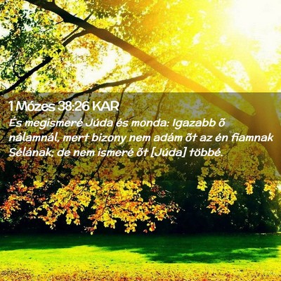 Picture 02 - 1 Mózes 38:26 KAR - És megismeré Júda és monda: Igazabb õ - Bible Verse Picture