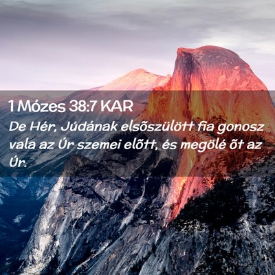 Picture 02 - 1 Mózes 38:7 KAR - De Hér, Júdának elsõszülött fia gonosz vala - Bible Verse Picture