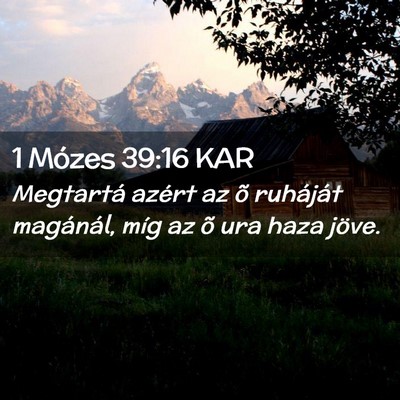 Picture 02 - 1 Mózes 39:16 KAR - Megtartá azért az õ ruháját magánál, míg - Bible Verse Picture