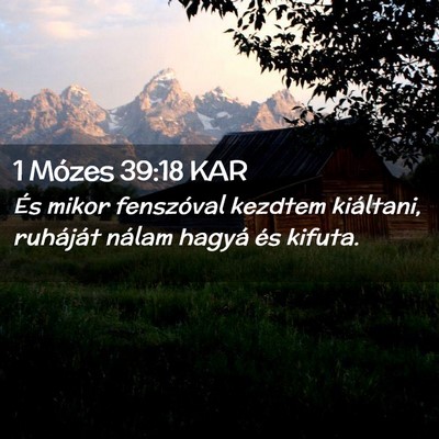 Picture 02 - 1 Mózes 39:18 KAR - És mikor fenszóval kezdtem kiáltani, ruháját - Bible Verse Picture