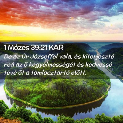 Picture 02 - 1 Mózes 39:21 KAR - De az Úr Józseffel vala, és kiterjeszté reá - Bible Verse Picture