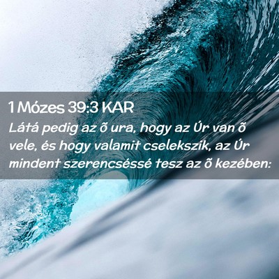 Picture 02 - 1 Mózes 39:3 KAR - Látá pedig az õ ura, hogy az Úr van õ vele, - Bible Verse Picture