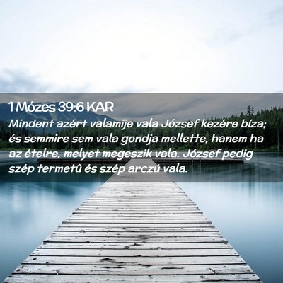 Picture 02 - 1 Mózes 39:6 KAR - Mindent azért valamije vala József kezére - Bible Verse Picture