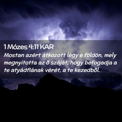 Picture 02 - 1 Mózes 4:11 KAR - Mostan azért átkozott légy e földön, mely - Bible Verse Picture