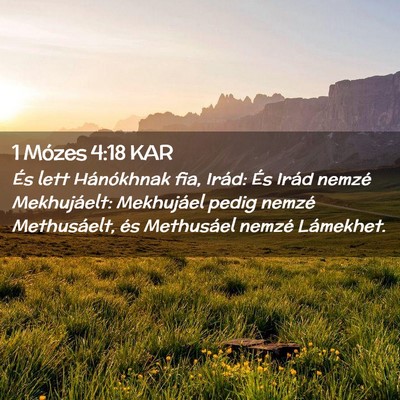 Picture 02 - 1 Mózes 4:18 KAR - És lett Hánókhnak fia, Irád: És Irád nemzé - Bible Verse Picture