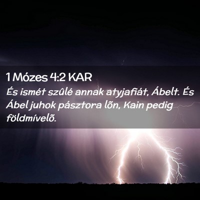 Picture 02 - 1 Mózes 4:2 KAR - És ismét szûlé annak atyjafiát, Ábelt. És - Bible Verse Picture