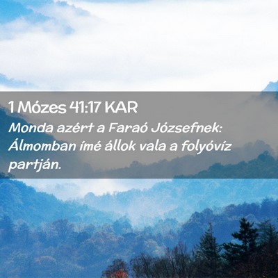 Picture 02 - 1 Mózes 41:17 KAR - Monda azért a Faraó Józsefnek: Álmomban ímé - Bible Verse Picture