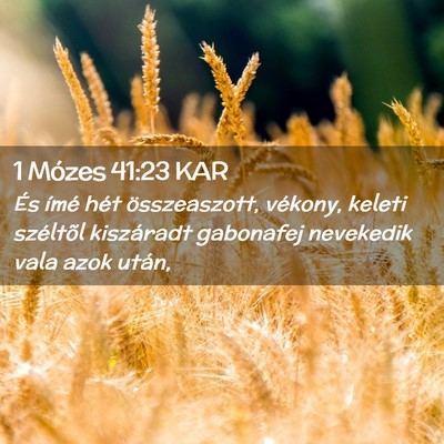 Picture 02 - 1 Mózes 41:23 KAR - És ímé hét összeaszott, vékony, keleti - Bible Verse Picture