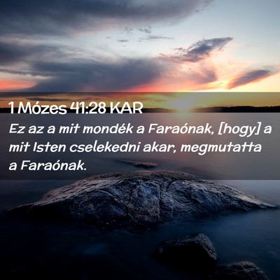 Picture 02 - 1 Mózes 41:28 KAR - Ez az a mit mondék a Faraónak, [hogy] a mit - Bible Verse Picture