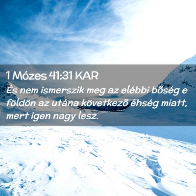 Picture 02 - 1 Mózes 41:31 KAR - És nem ismerszik meg az elébbi bõség e - Bible Verse Picture