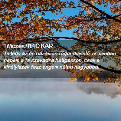 Picture 02 - 1 Mózes 41:40 KAR - Te légy az én házamon fõgondviselõ, és - Bible Verse Picture