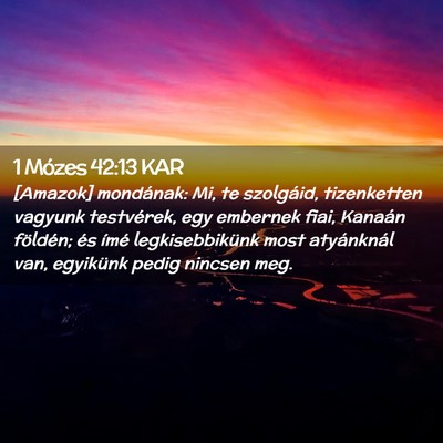 Picture 02 - 1 Mózes 42:13 KAR - [Amazok] mondának: Mi, te szolgáid, tizenketten - Bible Verse Picture