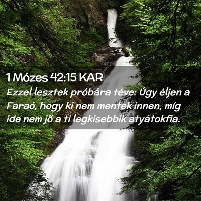 Picture 02 - 1 Mózes 42:15 KAR - Ezzel lesztek próbára téve: Úgy éljen a - Bible Verse Picture