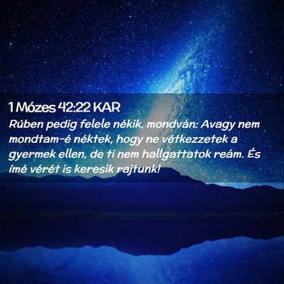 Picture 02 - 1 Mózes 42:22 KAR - Rúben pedig felele nékik, mondván: Avagy nem - Bible Verse Picture