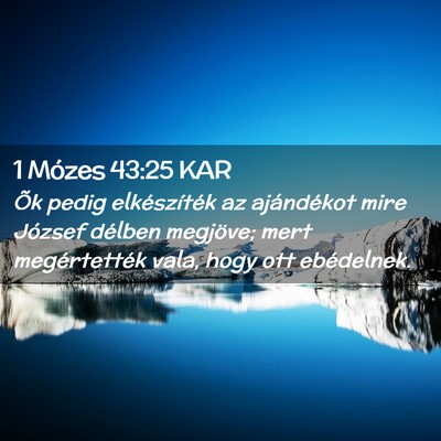 Picture 02 - 1 Mózes 43:25 KAR - Õk pedig elkészíték az ajándékot mire - Bible Verse Picture