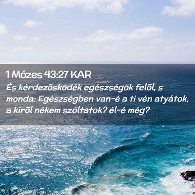 Picture 02 - 1 Mózes 43:27 KAR - És kérdezõsködék egészségök felõl, s - Bible Verse Picture