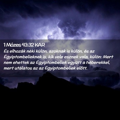Picture 02 - 1 Mózes 43:32 KAR - És elhozák néki külön, azoknak is külön, - Bible Verse Picture
